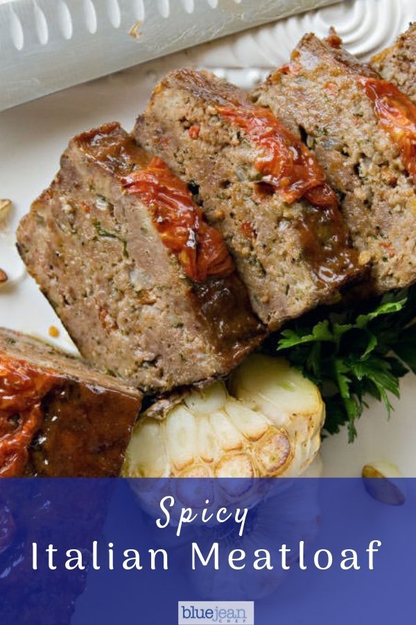 Spicy Italian Meatloaf | Blue Jean Chef - Meredith Laurence